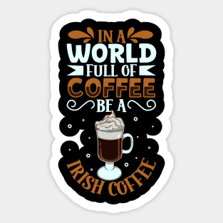 Be an Irish Coffee - coffee lover Sticker